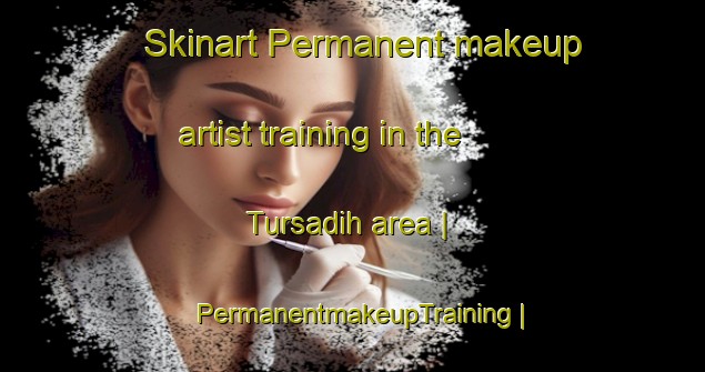 Skinart Permanent makeup artist training in the Tursadih area | PermanentmakeupTraining | PermanentmakeupClasses | SkinartTraining-India